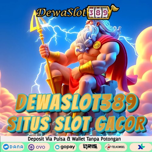 DEWASLOT389 : Agen Judi Slot Dewa Online Link Slot88 Resmi 